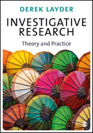 Investigative Research: Theory and Practice de Derek Layder