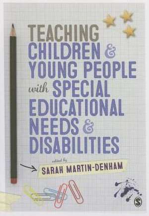 Teaching Children and Young People with Special Educational Needs and Disabilities de Sarah Martin-Denham