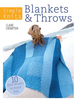 Blankets & Throws: 10 Great Designs to Choose from de Claire Crompton