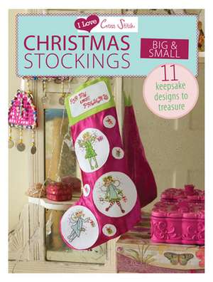 Christmas Stockings Big & Small: 11 Keepsake Designs to Treasure de David & Charles