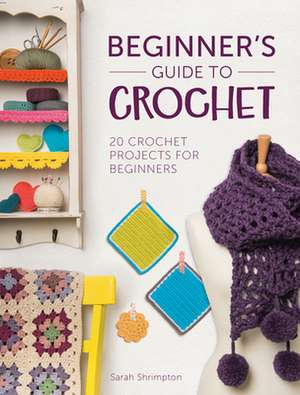 Beginner's Guide to Crochet de Sarah Shrimpton