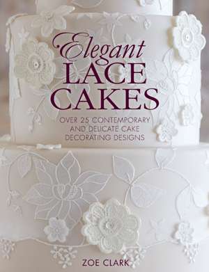 Elegant Lace Cakes de Zoe Clark