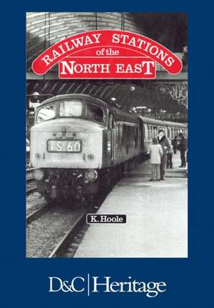 Railway Stations of the North East de Ken Hoole