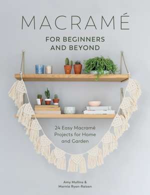 Macrame for Beginners and Beyond de Mullins, Amy