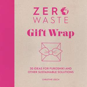 Zero Waste: Gift Wrap de Christine Leech