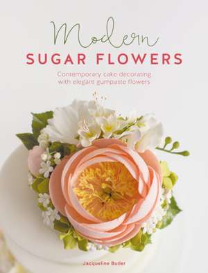 Modern Sugar Flowers de Jacqueline Butler