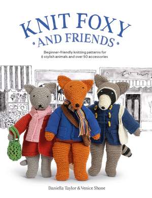 Knit Foxy and Friends de Daniella Taylor Shone