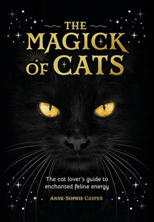 Magick of Cats de Anne-Sophie Casper