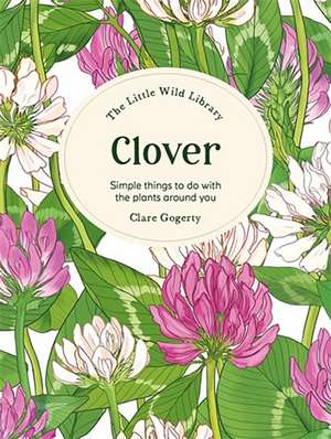 The Little Wild Library: Clover de Clare Gogerty