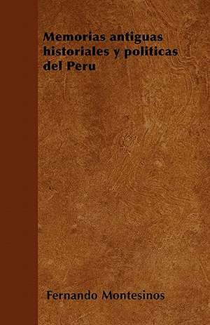 Memorias antiguas historiales y políticas del Perú de Fernando Montesinos