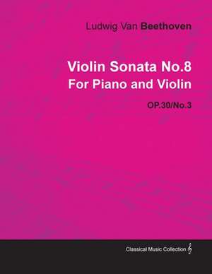 Violin Sonata - No. 8 - Op. 30/No. 3 - For Piano and Violin de Ludwig van Beethoven