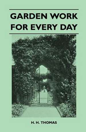 Garden Work for Every Day de H. H. Thomas