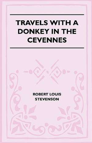 Travels With A Donkey In The Cevennes de Robert Louis Stevenson