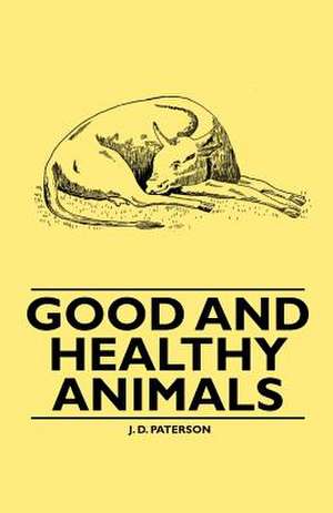 Good and Healthy Animals de J. D. Paterson