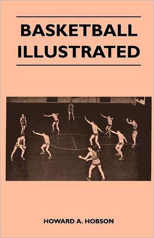 Basketball Illustrated de Howard A. Hobson