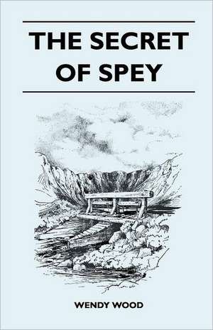 The Secret of Spey de Wendy Wood