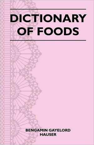 Dictionary of Foods de Bengamin Gayelord Hauser