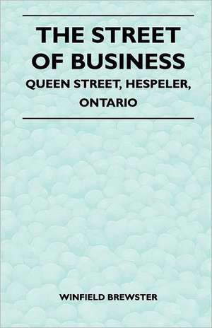 The Street of Business - Queen Street, Hespeler, Ontario de Winfield Brewster