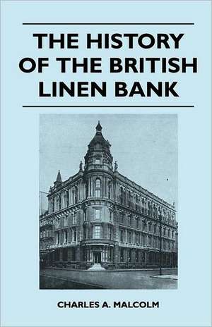 The History of the British Linen Bank de Charles A. Malcolm