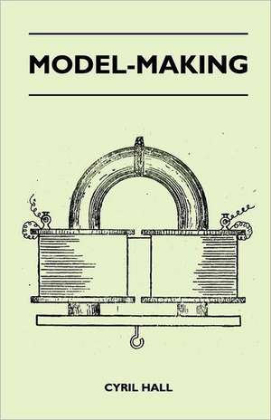 Model-Making de Cyril Hall