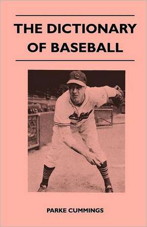 The Dictionary of Baseball de Parke Cummings