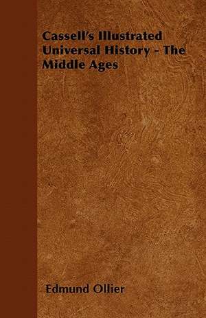 Cassell's Illustrated Universal History - The Middle Ages de Edmund Ollier