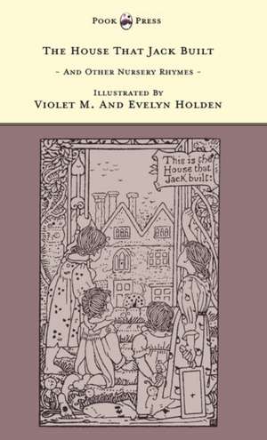 The House That Jack Built And Other Nursery Rhymes - Illustrated by Violet M. & Evelyn Holden (The Banbury Cross Series) de Grace Rhys