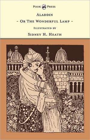 Aladdin - Or The Wonderful Lamp - Illustrated by Sidney H. Heath (The Banbury Cross Series) de Grace Rhys