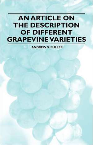 An Article on the Description of Different Grapevine Varieties de Andrew S. Fuller