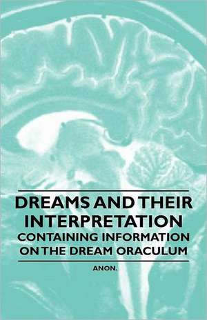 Dreams and their Interpretation - Containing Information on the Dream Oraculum de Anon