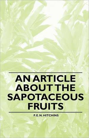 An Article about the Sapotaceous Fruits de P. E. N. Hitchins