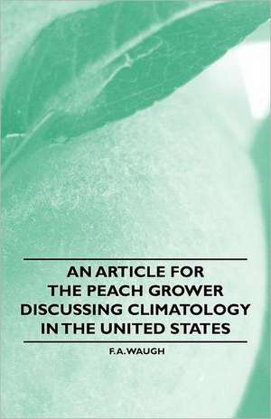 An Article for the Peach Grower Discussing Climatology in the United States de Frank Albert Waugh