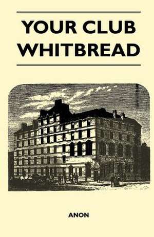 Your Club - Whitbread de Anon