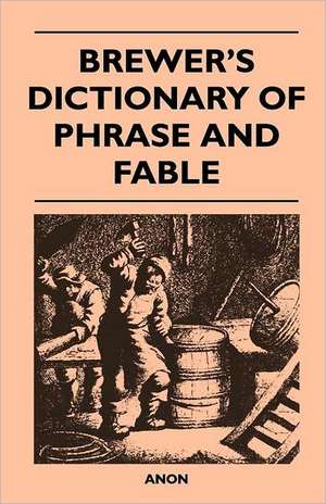 Brewer's Dictionary of Phrase and Fable de Anon