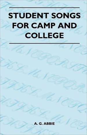 Student Songs for Camp and College de A. G. Abbie