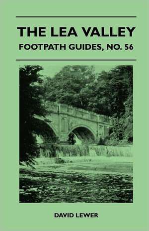 The Lea Valley - Footpath Guide de David Lewer