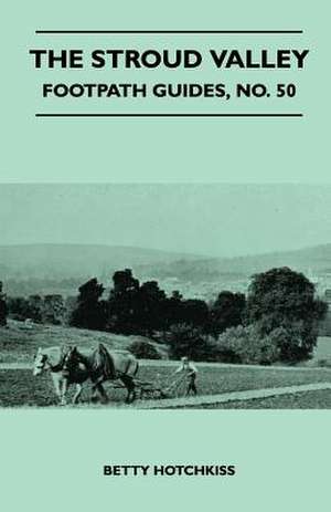 The Stroud Valley - Footpath Guide de Betty Hotchkiss