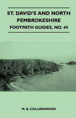 St. David's and North Pembrokeshire - Footpath Guide de M. B. Collingwood