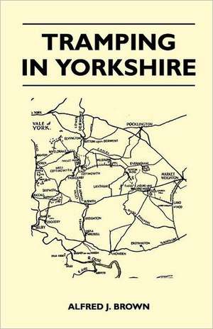 Tramping in Yorkshire de Alfred J. Brown