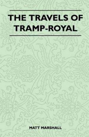 The Travels of Tramp-Royal de Matt Marshall