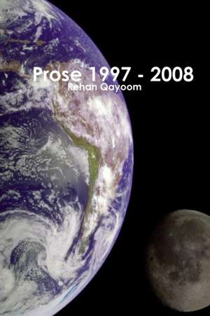 Prose 1997 - 2008 de Rehan Qayoom