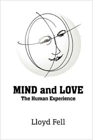 MIND and LOVE: The Human Experience de Lloyd Fell