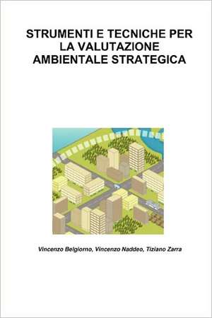 Strumenti E Tecniche Per La Valutazione Ambientale Strategica de Vincenzo Naddeo