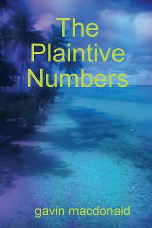 The Plaintive Numbers de Gavin MacDonald