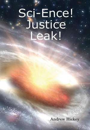 Sci-Ence! Justice Leak! de Andrew Hickey