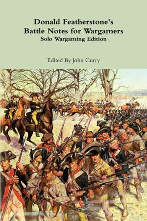 Donald Featherstone's Battle Notes for Wargamers Solo Wargaming Edition de John Curry