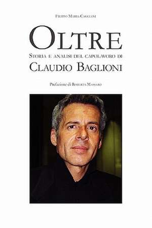 Oltre Storia E Analisi del Capolavoro Di Claudio Baglioni. de Filippo Maria Caggiani