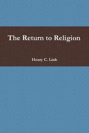 The Return to Religion de Henry C. Link