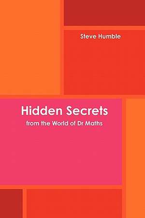 Hidden Secrets from the World of Dr Maths de Steve Humble