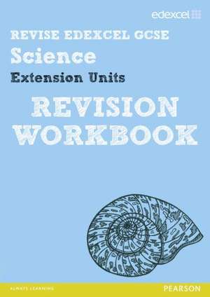 REVISE Edexcel: Edexcel GCSE Science Extension Units Revision Workbook de Penny Johnson